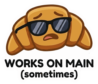 The croissant mascot in sunglasses, above the words "Works on main (sometimes)".